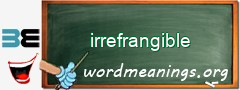 WordMeaning blackboard for irrefrangible